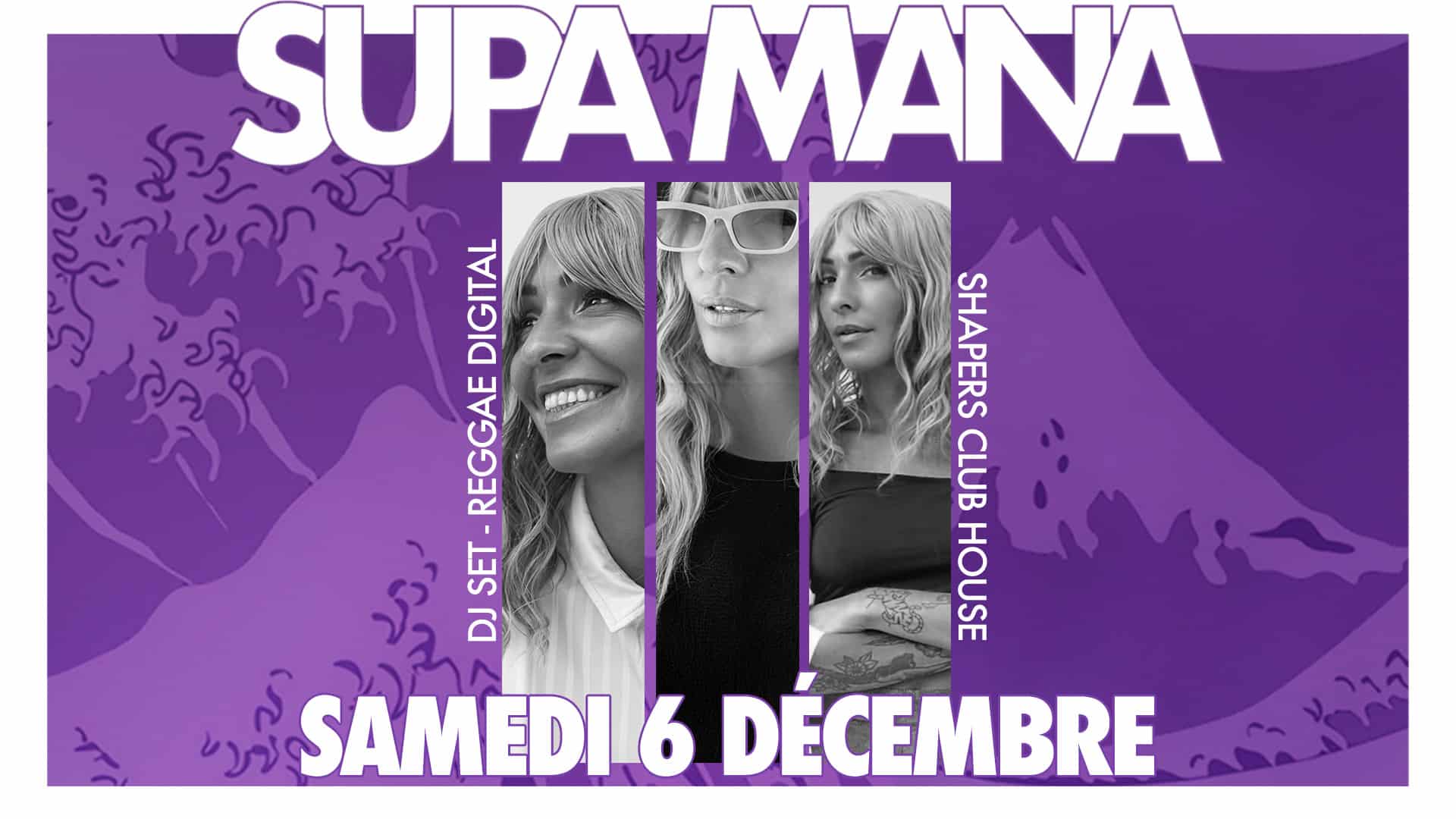 Affiche promotionnelle pour l'événement Supa Mana du samedi 6 décembre, mettant en scène une femme DJ, avec les textes "DJ Set - Reggae Digital" et "Shapers Club House" sur un fond violet.