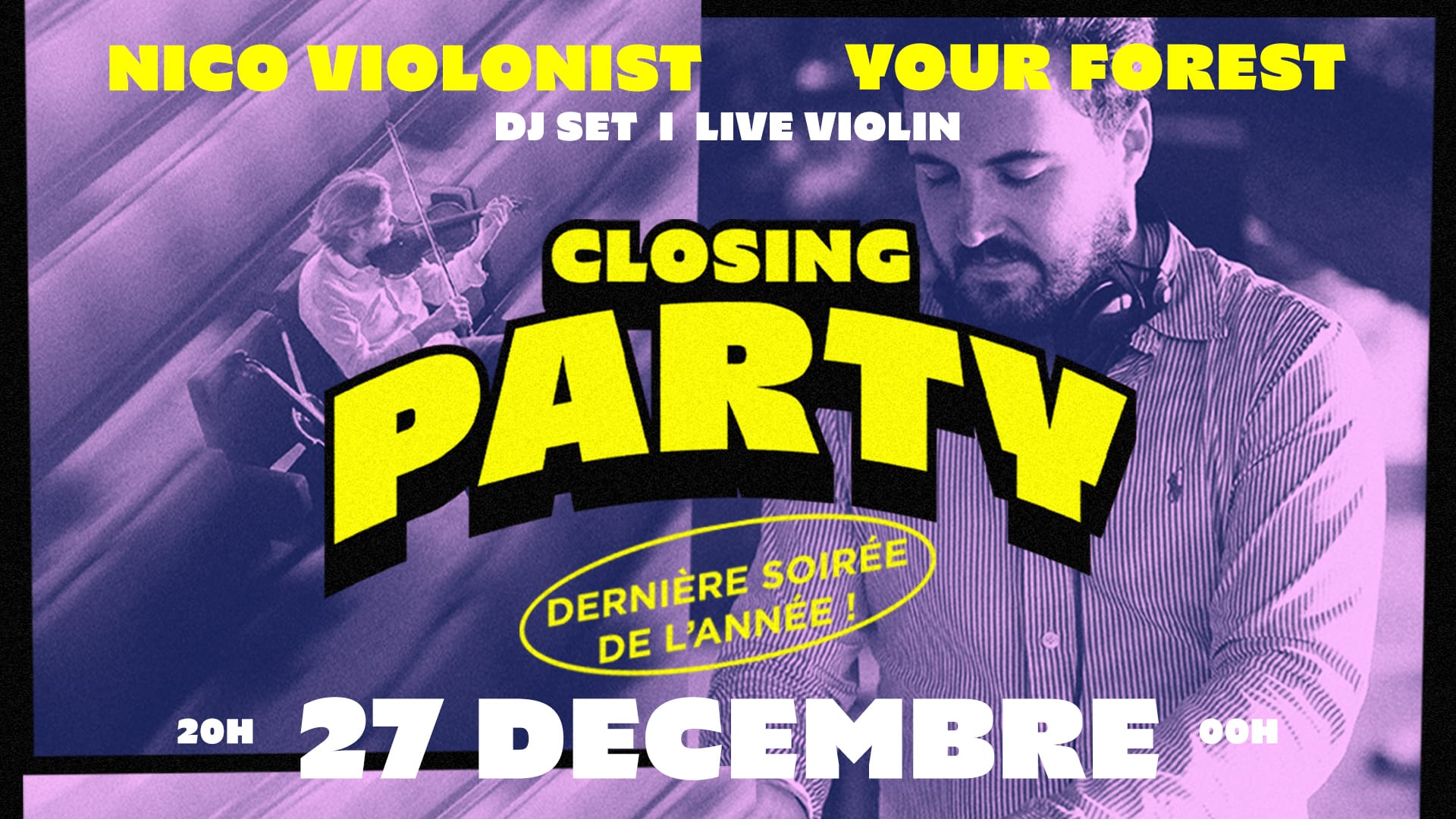 Affiche d'événement avec des images d'un violoniste et d'un DJ, annonçant une "Closing Party" avec Nico Violinist et Your Forest, qui aura lieu le 27 décembre à 20 heures.